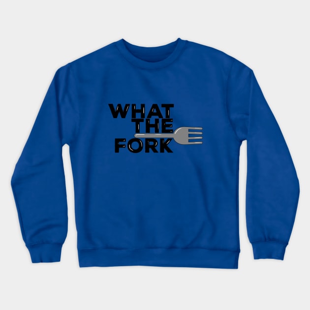 What The Fork! Crewneck Sweatshirt by Valem97